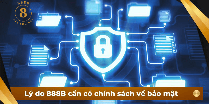 Lý do  888b cần có chính sách về bảo mật