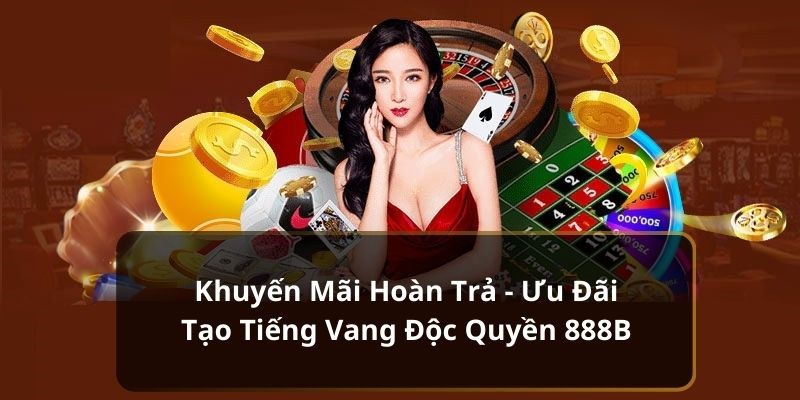 Khuyến mãi hoàn trả tiền cược hấp dẫn của thương hiệu cá cược trực tuyến