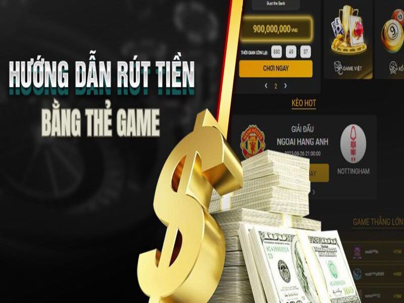 Bạn có thể rút tiền về tài khoản 888b thông qua thẻ game