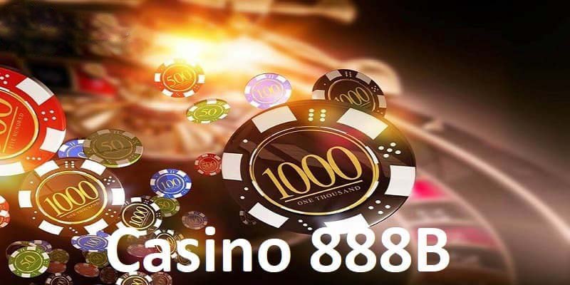 Trải Nghiệm 888B Casino Đỉnh Cao Tại Địa Chỉ Giải Trí Hàng Đầu